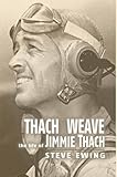 Thach Weave: The Life of Jimmie Thach