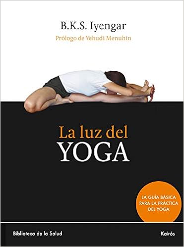 La luz del yoga (Spanish Edition): B. K. S. Iyengar ...