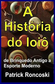 Livro A História do Ioiô: de Brinquedo Antigo a Esporte Moderno