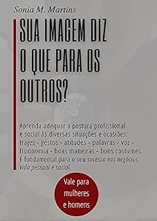 Livro Etiqueta Social e Profissional: Sua imagem diz o que para os outros?