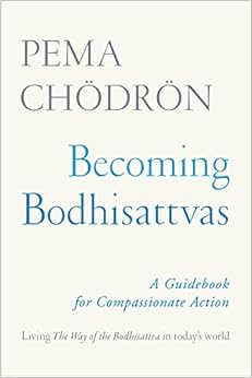 Becoming Bodhisattvas: A Guidebook for Compassionate Action Becoming Bodhisattvas: A Guidebook for Compassionate Action