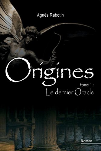 Le dernier oracle: Et si rien dans la vie n'était le fruit du hasard ? (Origines t. 1) (French Edition)