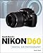 David Busch's Nikon D60 Guide to Digital SLR Photography (David Busch's Digital Photography Guides)