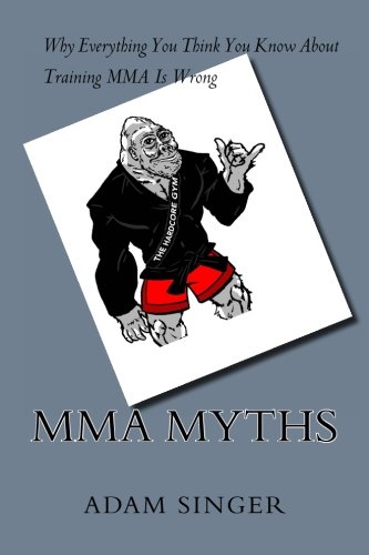 MMA Myths: Why Everything You Think You Know About Training MMA Is Wrong