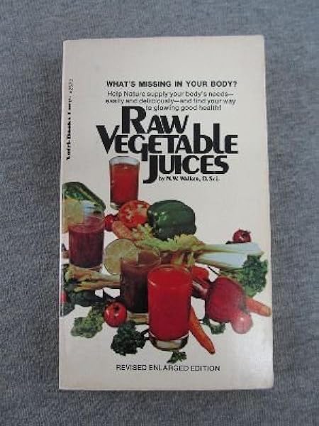 Raw Vegetable Juices N W Walker D Sci Amazon Com Books