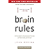 Brain Rules (Updated and Expanded): 12 Principles for Surviving and Thriving at Work, Home, and School