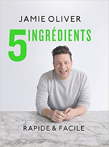 5 ingredients: rapide & facile, by Jamie Oliver 5 ingredients: rapide & facile, by Jamie Oliver