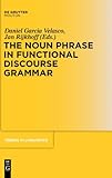 The Noun Phrase in Functional Discourse Grammar, García Velasco, Daniel and Rijkhoff, Jan, 3110198673