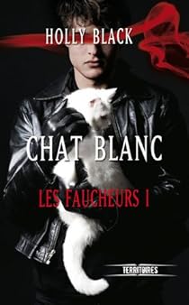 Les Faucheurs Tome 1 Chat Blanc Holly Black Babelio