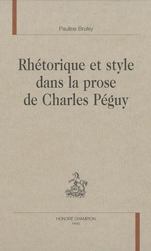 Rhétorique et style dans la prose de Charles Péguy