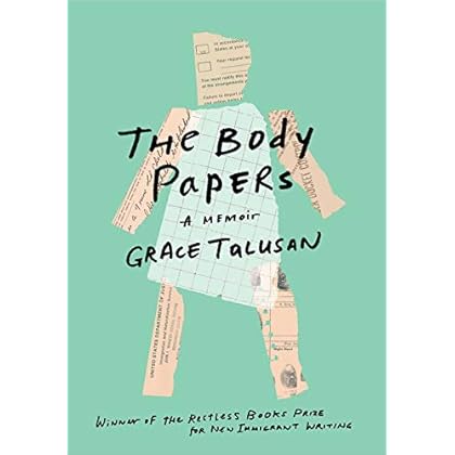 The Body Papers: A Memoir (Restless Books Prize for New Immigrant W) The Body Papers: A Memoir (Restless Books Prize for New Immigrant W)