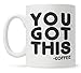 You Got This Funny Coffee Mug, Gift for Coworker Friend Boss, Motivational Inspirational Fun Cup (11oz)