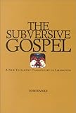 The Subversive Gospel : A New Testament Commentary on Liberation, Hanks, Thomas D., 0829813985