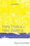 Party Politics in New Zealand, Miller, Raymond, 0195584139