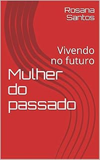 Livro Mulher do passado: Vivendo no futuro