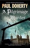 Pilgrimage to Murder, A: A Medieval Mystery set in 14th Century London (A Brother Athelstan Medieval Mystery)