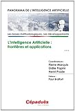Image de Panorama de l'Intelligence Artificielle - Ses bases méthodologiques, ses développements - Volume 3, L'intelligence artificielle : frontières et app