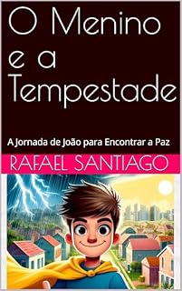 Livro O Menino e a Tempestade: A Jornada de João para Encontrar a Paz
