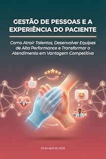 Livro GESTÃO DE PESSOAS E A EXPERIÊNCIA DO PACIENTE (GESTÃO LABORATORIAL DESCOMPLICADA)