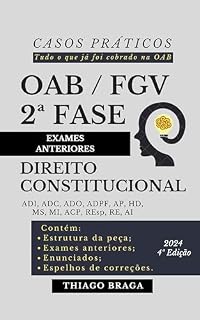 Livro OAB / FGV 2ª FASE – EXAMES ANTERIORES – CASOS PRÁTICOS – DIREITO CONSTITUCIONAL (EXAMES ANTERIORES - OAB 2ª FASE - DIREITO CONSTITUCIONAL)
