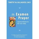 The Examen Prayer: Ignatian Wisdom for Our Lives Today