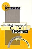 Image de The Moral Foundations of Civil Society (Library of Conservative Thought)