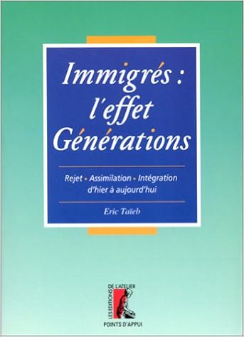Amazon Fr Immigres L Effet Generations Rejet Assimilation Integration D Hier A Aujourd Hui Taieb Eric Livres