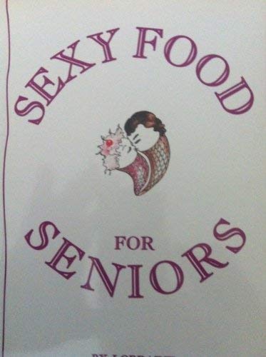 Sexy Food for Seniors Sexy Food for Seniors