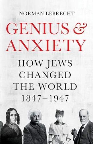 Download Genius and Anxiety: How Jews Changed the World, 1847-1947 PDF