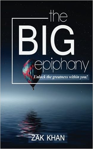 The Big Epiphany Unlock The Greatness Within You Zak Khan - 