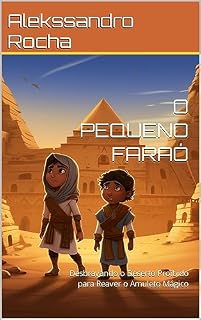 Livro O PEQUENO FARAÓ : Desbravando o Deserto Proibido para Reaver o Amuleto Mágico