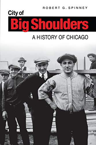 City of Big Shoulders: A History of Chicago