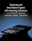 Beginning and Intermediate Algebra with Graphing Calculators : An Integrated Approach, Cochener, Hodge Gustafson, 0534359426