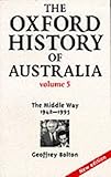 Front cover for the book The Oxford History of Australia: Volume 5: 1942-1995. The Middle Way by Geoffrey Bolton