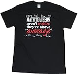 Math Teachers Aren't Mean: They're Above Average Funny Mens Unisex T-shirt Black