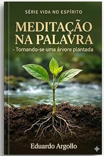 Livro Meditação na Palavra: Tornando-se uma árvore plantada junto aos ribeiros (Vida no Espírito Livro 3)