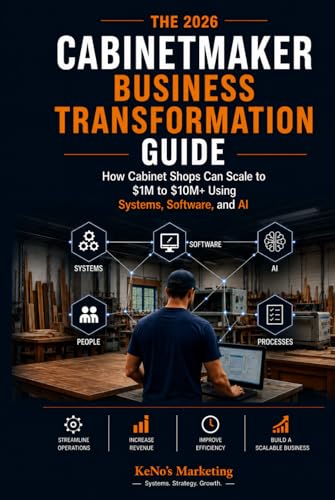 The 2026 Cabinetmaker Business Transformation Guide: How Cabinet Shops Can Scale to