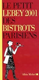 Le  petit Lebey 2001 des bistrots parisiens