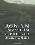The Roman Invasion of Britain (Roman Conquest of Britain) by Graham Webster