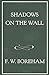 Shadows on the Wall (The F. W. Boreham Reprint Series) by 