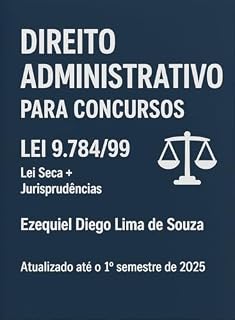 Livro DIREITO ADMINISTRATIVO PARA CONCURSOS Lei Seca + Jurisprudências : Processo administrativo – Lei 9.784/99