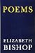 Poems by Elizabeth Bishop
