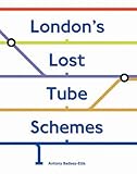 Front cover for the book London's Lost Tube Schemes by Antony Badsey-Ellis