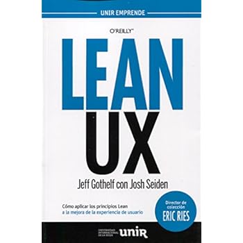 Lean UX: Cómo aplicar los principios Lean a la mejora de la experiencia de usuario (UNIR Emprende)