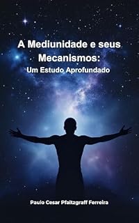 Livro A Mediunidade e seus Mecanismos: Um Estudo Aprofundado
