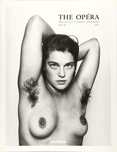 The Opéra: Volume IV: Magazine for Classic & Contemporary Nude Photography by Matthias Straub