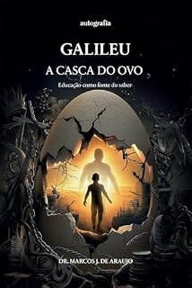 Livro Galileu - A Casca do Ovo: Educação como fonte do saber