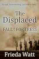 The Displaced Fall Of A Fortress Best Historical Fiction Books 2019 Kindle Edition By Watt Frieda Literature Fiction Kindle Ebooks Amazon Com