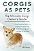 Corgis as Pets: Corgi Breeding, Where to Buy, Types, Care, Cost, Diet, Grooming, and Training all In by Lolly Brown