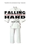 Falling Hard: A Journey into the World of Judo by Mark Law
